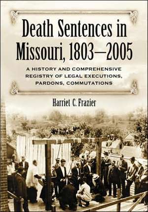 The Death Penalty in Missouri: "A History" de Harriet C. Frazier