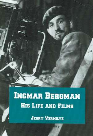 Ingmar Bergman: His Life and Films de Jerry Vermilye