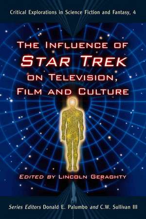 The Influence of Star Trek on Television, Film and Culture de Lincoln Geraghty