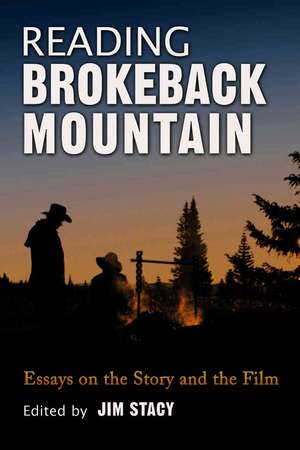 Reading Brokeback Mountain: Essays on the Story and the Film de Jim Stacy