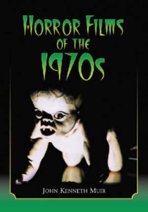 Horror Films of the 1970s: Two Volume Set de John Kenneth Muir