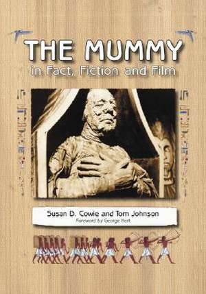 The Mummy in Fact Fiction and Film: "" de Susan D. Cowie