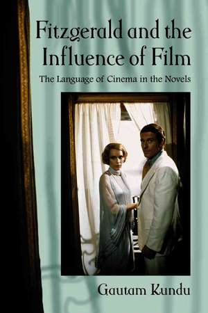 Fitzgerald and the Influence of Film: The Language of Cinema in the Novels de Gautam Kundu