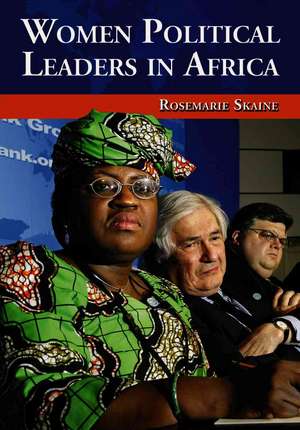 Women Political Leaders in Africa de Rosemarie Skaine