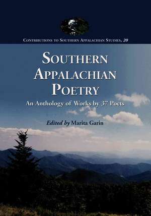 Southern Appalachian Poetry: An Anthology of Works by 37 Poets de Marita Garin