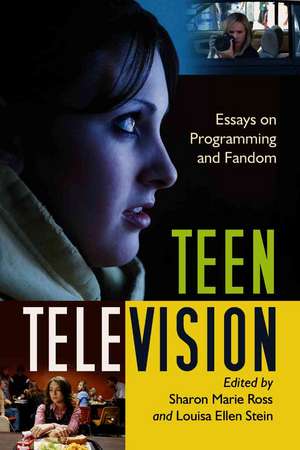 Teen Television: Essays on Programming and Fandom de Sharon Marie Ross