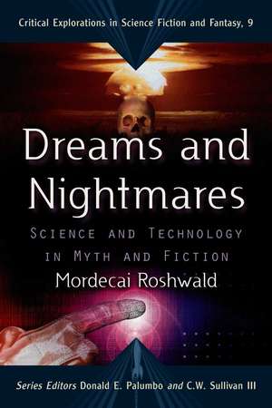 Dreams and Nightmares: Science and Technology in Myth and Fiction de Mordecai Roshwald