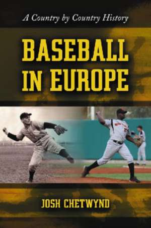 Baseball in Europe: A Country by Country History de Josh Chetwynd