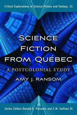 Science Fiction from Quebec: A Critical Study de Any J. Ransom