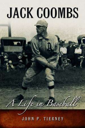 Jack Coombs: A Life in Baseball de John P. Tierney