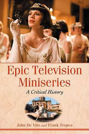 Epic Television Miniseries: A Critical History de John De Vito