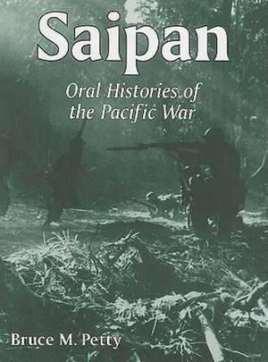 Saipan: Oral Histories of the Pacific War de Bruce M. Petty