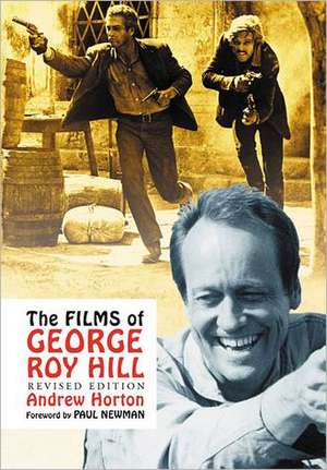 The Films of George Roy Hill de Andrew Horton