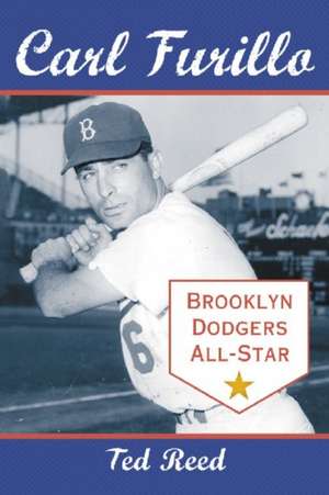 Carl Furillo, Brooklyn Dodgers All-Star de Ted Reed