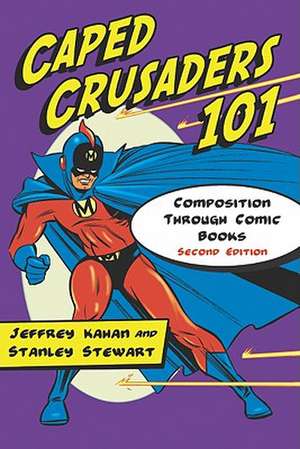 Caped Crusaders 101: Composition Through Comic Books de Jeffrey Kahan