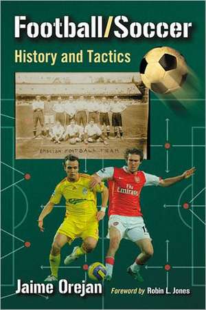 Football/Soccer: History and Tactics de Jaime Orejan