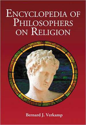 Encyclopedia of Philosophers on Religion de Bernard J. Verkamp