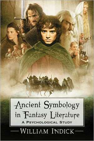 Ancient Symbology in Fantasy Literature: A Psychological Study de William Indick