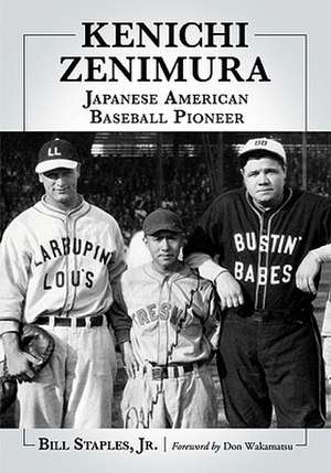 Kenichi Zenimura, Japanese American Baseball Pioneer de Bill Staples