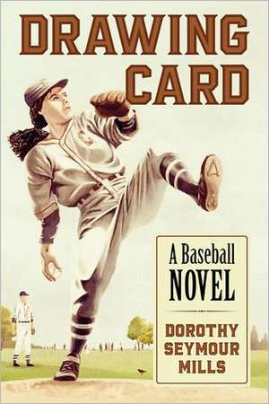 Drawing Card: A Baseball Novel de Dorothy Seymour Mills