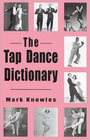 The Tap Dance Dictionary de Mark Knowles