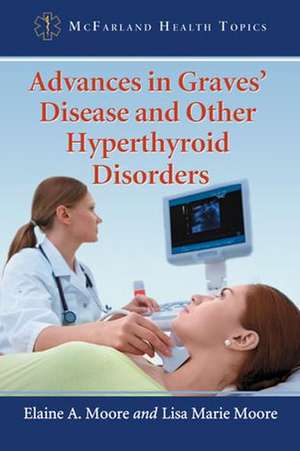 Advances in Graves' Disease and Other Hyperthyroid Disorders de Elaine A. Moore