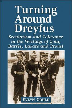 Dreyfus and the Literature of the Third Republic: Secularism and Tolerance in Zola, Barres, Lazare and Proust de Evlyn Gould