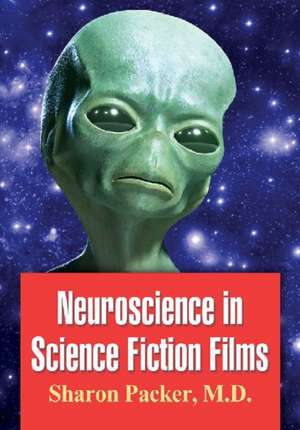 Neuroscience in Science Fiction Films de Sharon Packer