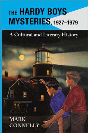 The Hardy Boys Mysteries, 1927-1979: A Cultural and Literary History de Mark Connelly