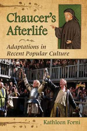 Chaucer's Afterlife: Adaptations in Recent Popular Culture de Kathleen Forni