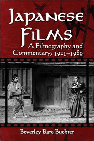 Japanese Films: A Filmography and Commentary, 1921-1989 de Beverley Bare Buehrer