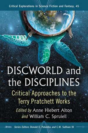 Discworld and the Disciplines: Critical Approaches to the Terry Pratchett Works de Anne Hiebert Alton