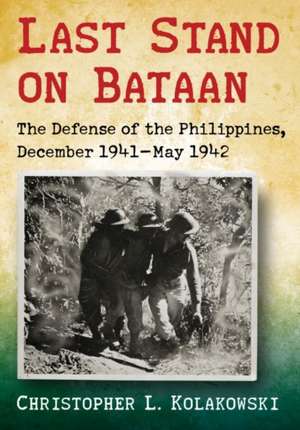 Last Stand on Bataan de Christopher L. Kolakowski