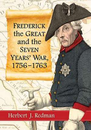 Frederick the Great and the Seven Years' War, 1756-1763 de Herbert J. Redman