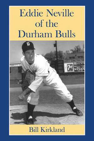 Eddie Neville of the Durham Bulls de Bill Kirkland