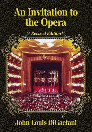 An Invitation to the Opera, Revised Edition de John Louis Digaetani