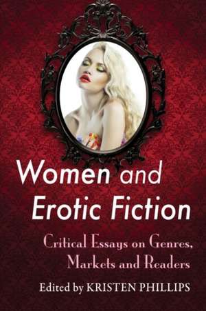 Women and Erotic Fiction de Kristen Phillips