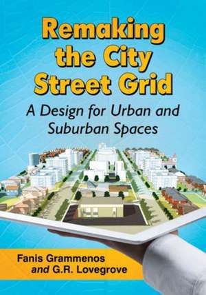 Remaking the City Street Grid a Design for Urban and Suburban Spaces de Fanis Grammenos