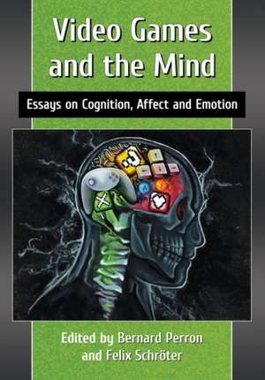 Video Games and the Mind de Bernard Perron