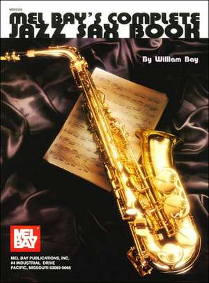 Mel Bay's Complete Jazz Sax Book de William Bay