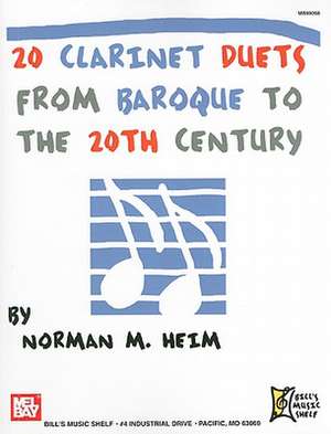 20 Clarinet Duets from Baroque to the 20th Century de Norman M. Heim