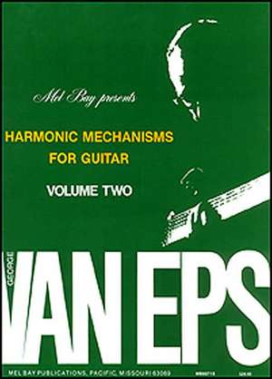 Harmonic Mechanisms for Guitar: Volume 2 de George Van Eps