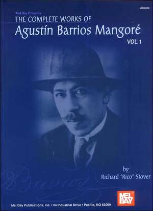 The Complete Works of Agustin Barrios Mangore, Volume 1 de Agustin Barrios Mangore