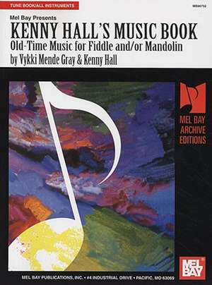 Kenny Hall's Music Book: Old-Time Music for Fiddle And/Or Mandolin de Vykki Mende Gray