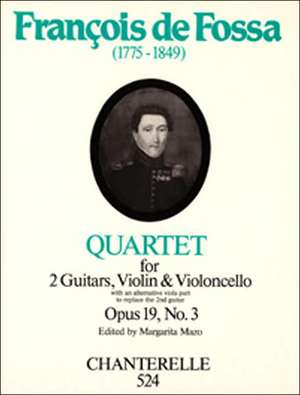 Francois de Fossa: Quartet Opus 19, No. 3: For Two Guitars, Violin & Violoncello, with an Alternative Viola Part to Replace the 2nd Guitar de Margarita Mazo