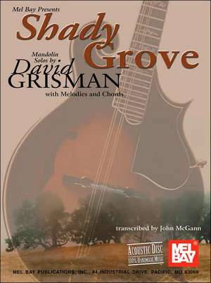 Shady Grove Mandolin Solos: With Melodies and Chords de John McGann