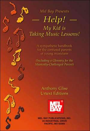 Help! My Kid is Taking Music Lessons de Anthony Glise