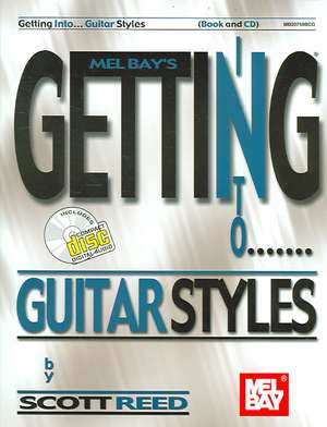 Getting Into... Guitar Styles [With CD] de Scott Reed