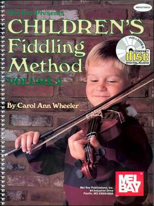 Children's Fiddling Method, Volume 2 [With 2 CDs] de CAROL ANN WHEELER