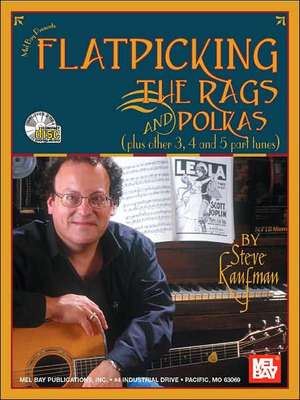 Flatpicking the Rags and Polkas [With 2 CDs] de Steve Kaufman